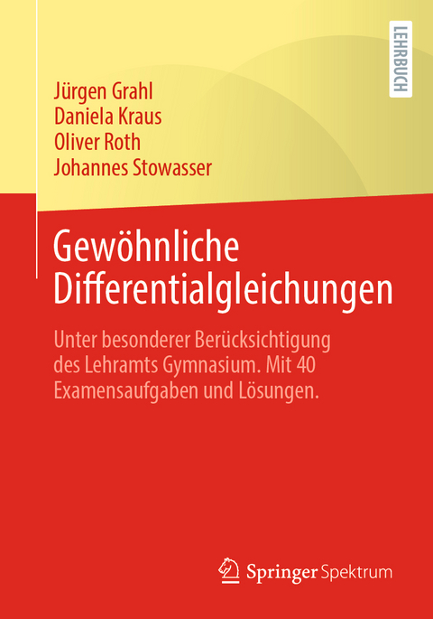Gewöhnliche Differentialgleichungen - Jürgen Grahl, Daniela Kraus, Oliver Roth, Johannes Stowasser