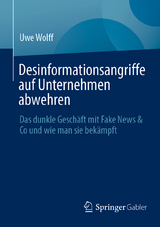Desinformationsangriffe auf Unternehmen abwehren - Uwe Wolff
