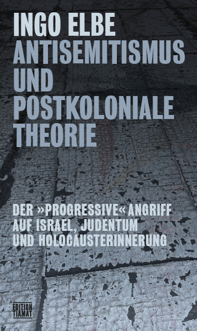 Antisemitismus und postkoloniale Theorie - Ingo Elbe