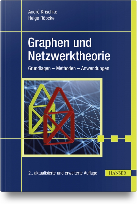 Graphen und Netzwerktheorie - André Krischke, Helge Röpcke