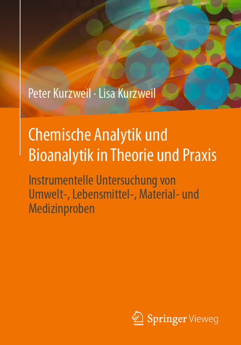Chemische Analytik und Bioanalytik in Theorie und Praxis - Peter Kurzweil, Lisa Kurzweil