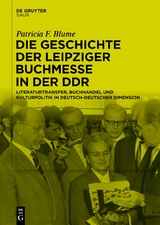 Die Geschichte der Leipziger Buchmesse in der DDR - Patricia F. Blume
