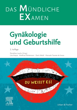 MEX – Das Mündliche Examen: Gynäkologie und Geburtshilfe - Dorothea Lewitz; Lisa Kreysa; Matthias Nörtemann …