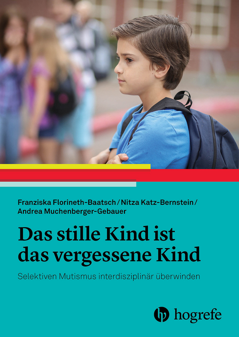 Das stille Kind ist das vergessene Kind - Franziska Florineth-Baatsch, Nitza Katz-Bernstein, Andrea Muchenberger-Gebauer
