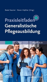 Praxisleitfaden Generalistische Pflegeausbildung - Naumer, Beate; Höpfner, Maren