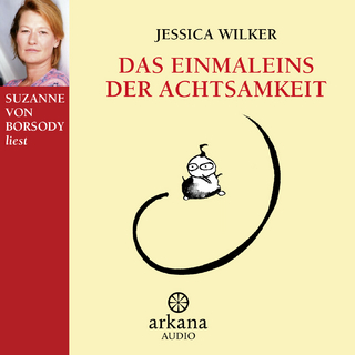 Das Einmaleins der Achtsamkeit - Jessica Wilker; Suzanne von Borsody