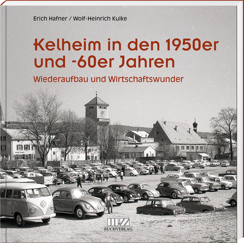 Kelheim in den 1950er und -60er Jahren - Erich Hafner, Wolf-Heinrich Kulke