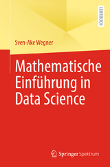 Mathematische Einführung in Data Science - Sven-Ake Wegner