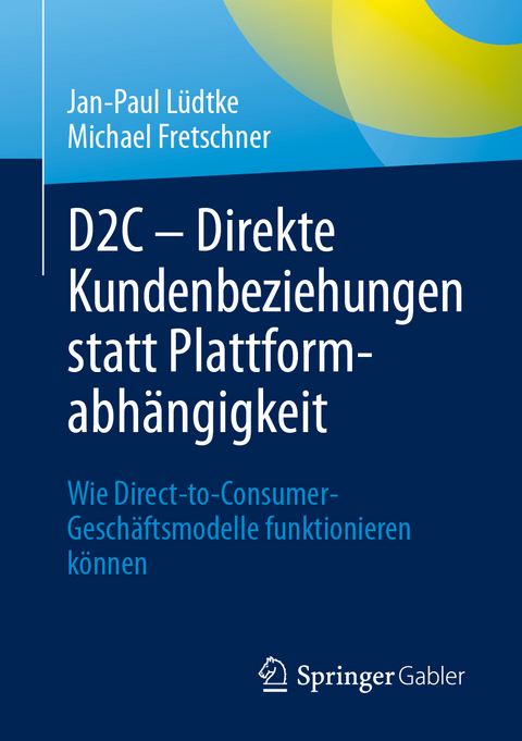 D2C – Direkte Kundenbeziehungen statt Plattformabhängigkeit - Jan-Paul Lüdtke, Michael Fretschner