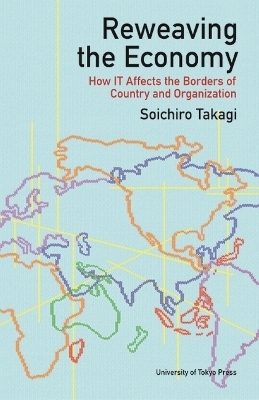 Reweaving the Economy – How IT Affects the Borders of Countries and Organizations - Soichiro Takagi
