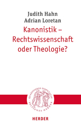 Kanonistik - Rechtswissenschaft oder Theologie? - Judith Hahn, Adrian Loretan