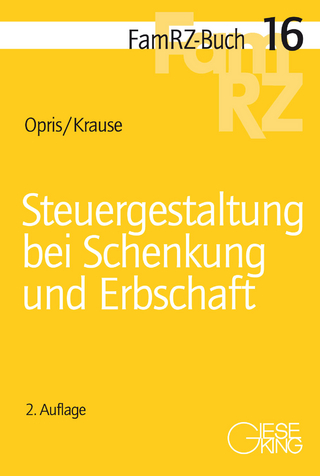 Steuergestaltung bei Schenkung und Erbschaft - Robert Opris; Tobias Krause