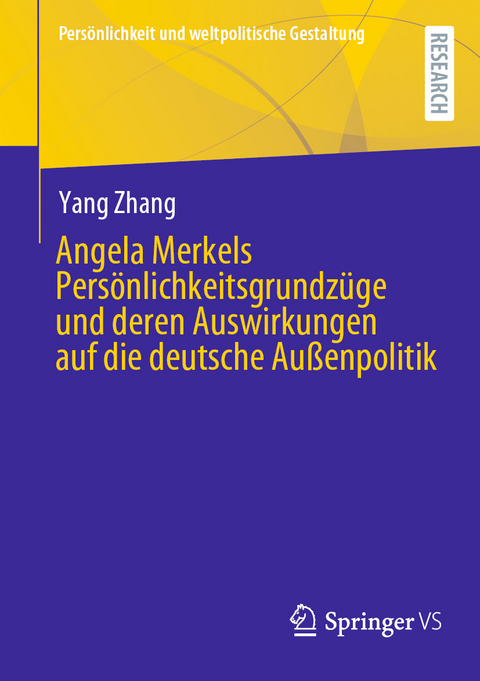 Angela Merkels Persönlichkeitsgrundzüge und deren Auswirkungen auf die deutsche Außenpolitik - Yang Zhang