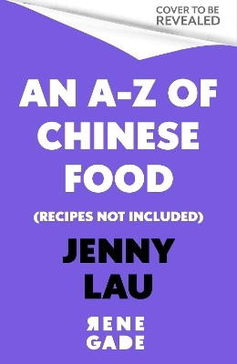 An A-Z of Chinese Food - Jenny Lau