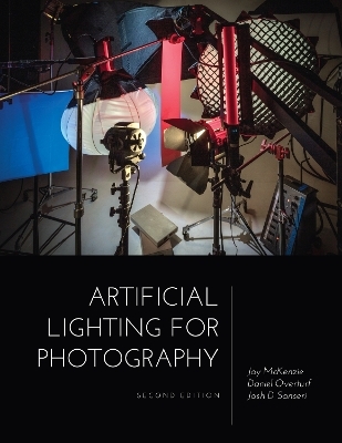 Artificial Lighting for Photography - Joy McKenzie, Daniel Overturf, Josh D. Sanseri