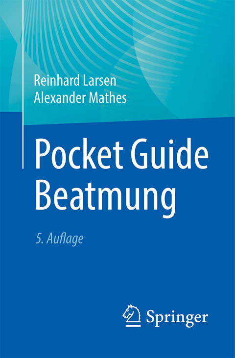 Pocket Guide Beatmung - Reinhard Larsen, Alexander Mathes