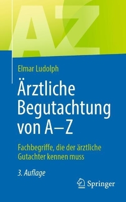 Ärztliche Begutachtung von A - Z - Elmar Ludolph