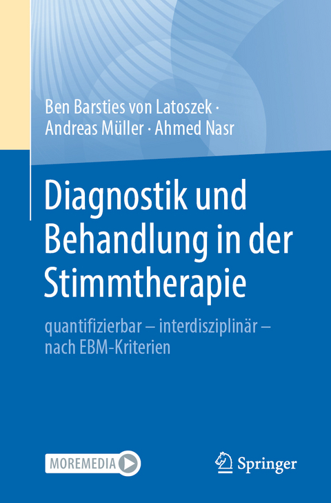Diagnostik und Behandlung in der Stimmtherapie - Ben Barsties von Latoszek, Andreas Müller, Ahmed Nasr