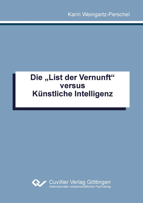 Die "List der Vernunft" versus Künstliche Intelligenz - Karin Weingartz-Perschel