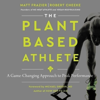 The Plant-Based Athlete Lib/E - Robert Cheeke, Matt Frazier