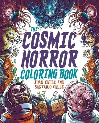 The Cosmic Horror Coloring Book - Artist Juan Calle, Santiago Calle