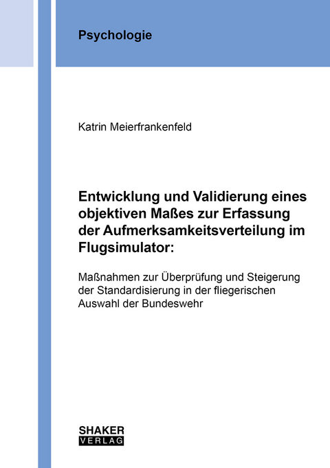 Entwicklung und Validierung eines objektiven Maßes zur Erfassung der Aufmerksamkeitsverteilung im Flugsimulator: - Katrin Meierfrankenfeld
