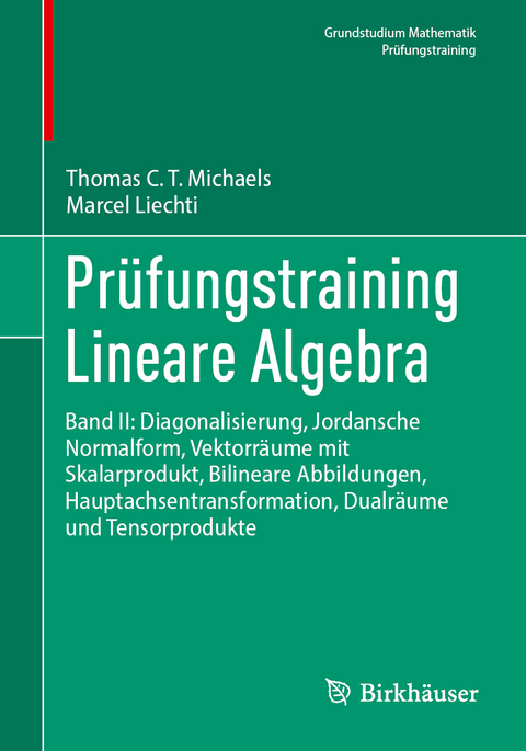 Prüfungstraining Lineare Algebra - Thomas C. T. Michaels, Marcel Liechti