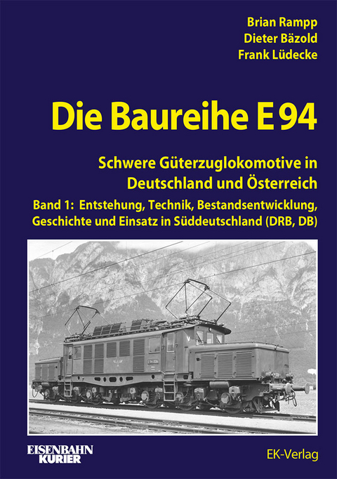 Die Baureihe E 94 - Band 1 - Brian Rampp, Dieter Bäzold, Frank Lüdecke