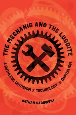 The Mechanic and the Luddite - Dr. Jathan Sadowski