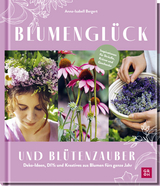 Blumenglück und Blütenzauber - Anna-Isabell Bergert