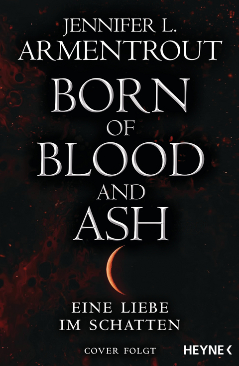 Born of Blood and Ash – Eine Liebe im Schatten - Jennifer L. Armentrout