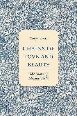 Chains of Love and Beauty - Carolyn Dever
