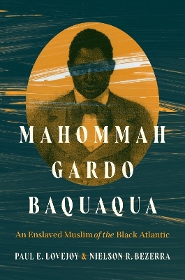 Mahommah Gardo Baquaqua - Paul E. Lovejoy, Nielson Bezerra