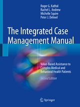 The Integrated Case Management Manual -  Roger G. Kathol,  Rachel L. Andrew,  Michelle Squire,  Peter J. Dehnel