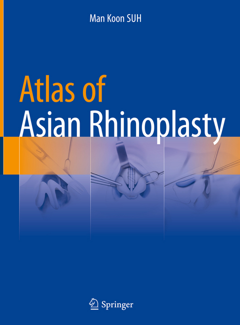 Atlas of Asian Rhinoplasty -  Man Koon SUH