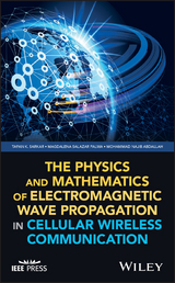 Physics and Mathematics of Electromagnetic Wave Propagation in Cellular Wireless Communication -  Mohammad Najib Abdallah,  Magdalena Salazar Palma,  Tapan K. Sarkar
