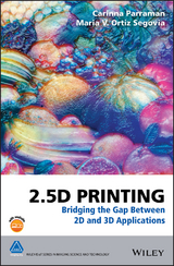 2.5D Printing -  Carinna Parraman,  Maria V. Ortiz Segovia