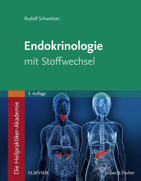 Die Heilpraktiker-Akademie. Endokrinologie mit Stoffwechsel -  Rudolf Schweitzer