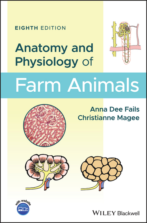 Anatomy and Physiology of Farm Animals -  Anna Dee Fails,  Christianne Magee