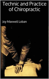 Technic and Practice of Chiropractic - Joy Maxwell Loban