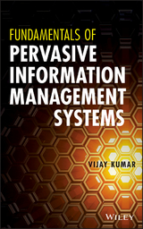 Fundamentals of Pervasive Information Management Systems -  Vijay Kumar