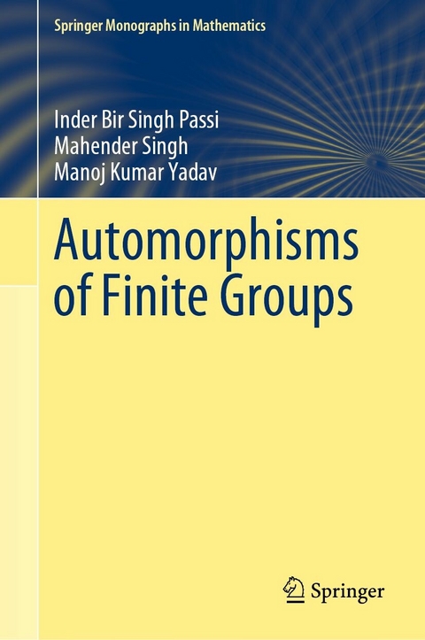 Automorphisms of Finite Groups -  Inder Bir Singh Passi,  Mahender Singh,  Manoj Kumar Yadav