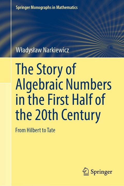 The Story of Algebraic Numbers in the First Half of the 20th Century -  Wladyslaw Narkiewicz
