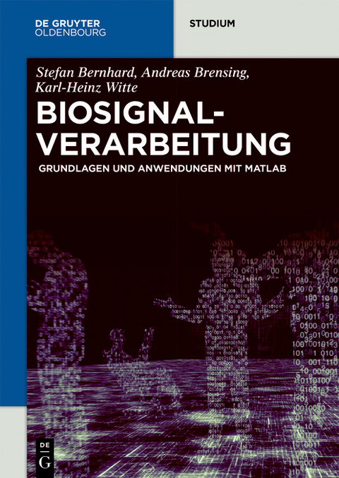 Biosignalverarbeitung -  Stefan Bernhard,  Andreas Brensing,  Karl-Heinz Witte