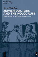 Jewish Doctors and the Holocaust -  Ross W. Halpin