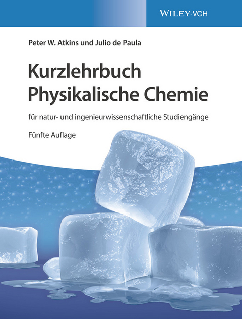 Kurzlehrbuch Physikalische Chemie: für natur- und ingenieurwissenschaftliche Studiengänge - Peter W. Atkins, Julio de Paula