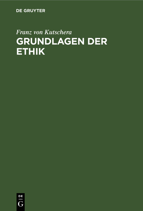 Grundlagen der Ethik -  Franz von Kutschera
