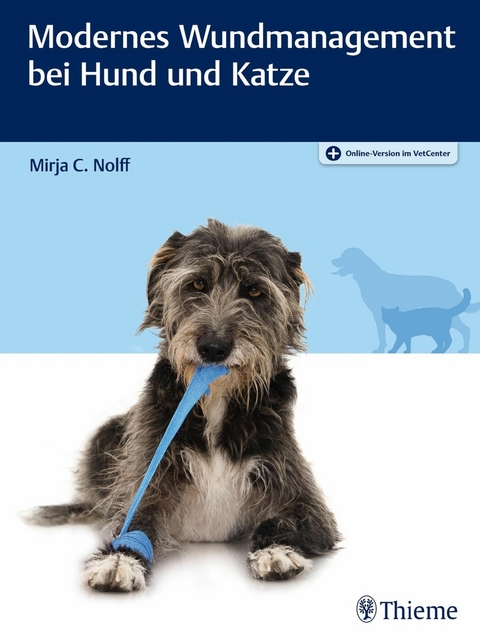 Modernes Wundmanagement bei Hund und Katze - Mirja C. Nolff