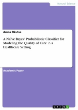 A Naïve Bayes' Probabilistic Classifier for Modeling the Quality of Care in a Healthcare Setting - Amos Okutse