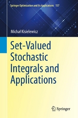 Set-Valued Stochastic Integrals and Applications -  Michal Kisielewicz